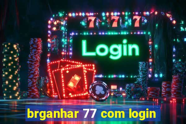 brganhar 77 com login